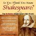 So You Think You Know Shakespeare? : The Definitive Shakespeare Quiz Book cover