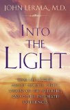 Into the Light : Real Life Stories About Angelic Visits, Visions of the Afterlife, and Other Pre-Death Experiences [Click for larger image]