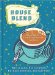 House Blend : Warm Stories from Your Favorite Authors cover