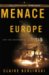 Menace in Europe : Why the Continent's Crisis Is America's, Too cover