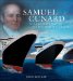 Samuel Cunard : Nova Scotia's Master of the North Atlantic cover