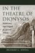 In the Theatre of Dionysos : Democracy and Tragedy in Ancient Athens cover