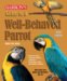  Barron's Guide to a Well-Behaved Parrot