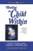 Healing the Child Within : Discovery And Recovery for Adult Children of Dysfunctional Families Recovery Classics Edition cover
