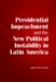  Presidential Impeachment and the New Political Instability in Latin America