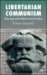 Libertarian Communism : Marx, Engels and the Political Economy of Freedom cover