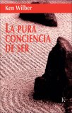 La pura conciencia de ser/ The Simple Feeling of Being [Click for larger image]