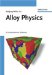 Alloy Physics : A Complete Reference cover
