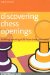 Discovering Chess Openings : Building Opening Skills from Basic Principles cover