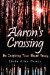 Aaron's Crossing : An Inspiring True Ghost Story cover