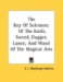 The Key of Solomon : Of the Knife, Sword, Dagger, Lance, and Wand of the Magical Arts cover