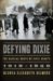 Defying Dixie : The Radical Roots of Civil Rights, 1919-1950 cover