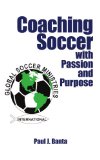 Coaching Soccer With Passion and Purpose [Click for larger image]