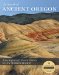 In Search of Ancient Oregon : A Geological and Natural History cover