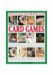 How to Play the 200 Best-Ever Card Games : A Fantastic Compendium of the Greatest Card Games from Around the World, Including the History, Rules, and Winning Strategies for Each Game, with more cover