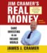  Jim Cramer's Real Money: Sane Investing in an Insane World