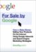 For Sale by Google : How to Make Money Selling Your Products on the Internet Using Google Adwords and Search Engine Marketing Strategies cover