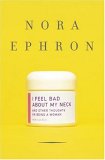 I Feel Bad About My Neck : And Other Thoughts on Being a Woman [Click for larger image]