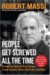 People Get Screwed All the Time : Protecting Yourself From Scams, Fraud, Identity Theft, Fine Print, and More cover