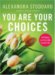 You Are Your Choices : 50 Ways to Live the Good Life cover
