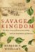 Savage Kingdom : The True Story of Jamestown, 1607, And the Settlement of America cover