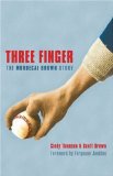 Three Finger : The Mordecai Brown Story [Click for larger image]