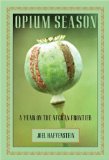 Opium Season : A Year on the Afghan Frontier [Click for larger image]
