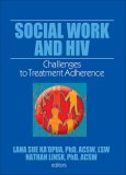 HIV Treatment Adherence : Challenges for Social Services [Click for larger image]
