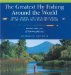 The Greatest Fly Fishing Around the World : Trout, Salmon, and Saltwater Fishing on the World's Most Beautiful Waters cover