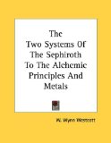 The Two Systems of the Sephiroth to the Alchemic Principles and Metals [Click for larger image]