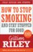  How to Stop Smoking and Stay Stopped for Good