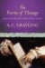 The Form of Things : Essays on Life, Ideas And Liberty in the Twenty-First Century cover
