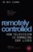Remotely Controlled : How Television Is Damaging Our Lives cover