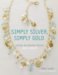 Simply Silver, Simply Gold : Designs for Creating Precious Bead Jewelry cover