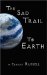The Sad Trail to Earth cover