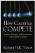 How Countries Compete : Strategy, Structure, and Government in the Global Economy cover