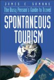 Spontaneous Tourism : The Busy Person's Guide to Travel [Click for larger image]