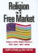 Religion in a Free Market : Religious and Non-religious Americans Who/ What/ Why/ Where cover