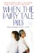 When the Fairy Tale Fails : How Women Today Can Create Their Own 