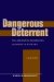 Dangerous Deterrent : Nuclear Weapons Proliferation and Conflict in South Asia cover