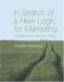 In Search of a New Logic for Marketing : Foundations of Contemporary Theory cover