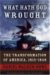 What Hath God Wrought : The Transformation of America, 1815-1848 cover