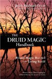 The Druid Magic Handbook : Ritual Magic Rooted in the Living Earth [Click for larger image]