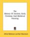 The History of Ancient, Early Christian and Medieval Painting cover