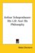 Arthur Schopenhauer : His Life and His Ph cover