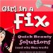 Girl in a Fix : Quick Beauty Solutions and Why They Work cover