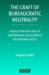 The Craft of Bureaucratic Neutrality : Interests and Influence in Governmental Regulation of Occupational Safety cover