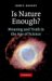 Is Nature Enough? : Meaning And Truth in the Age of Science cover