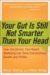 Your Gut Is Still Not Smarter Than Your Head : How Disciplined, Fact-based Martketing Can Drive Extraordinary Growth and Profits cover