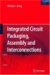Integrated Circuit Packaging, Assembly And Interconnections cover